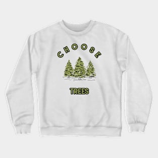 CHOOSE TREES Crewneck Sweatshirt